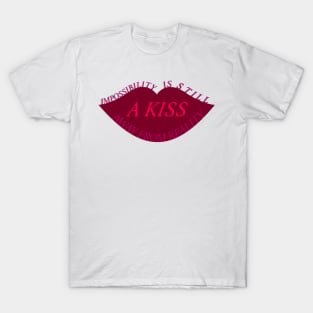 A kiss away from reality T-Shirt